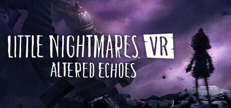 Little Nightmares VR: Altered Echoes (traduction)